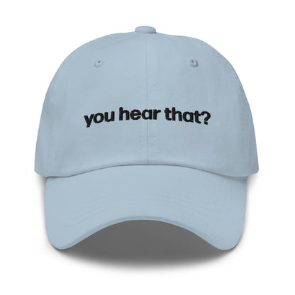 you hear that? | dad cap