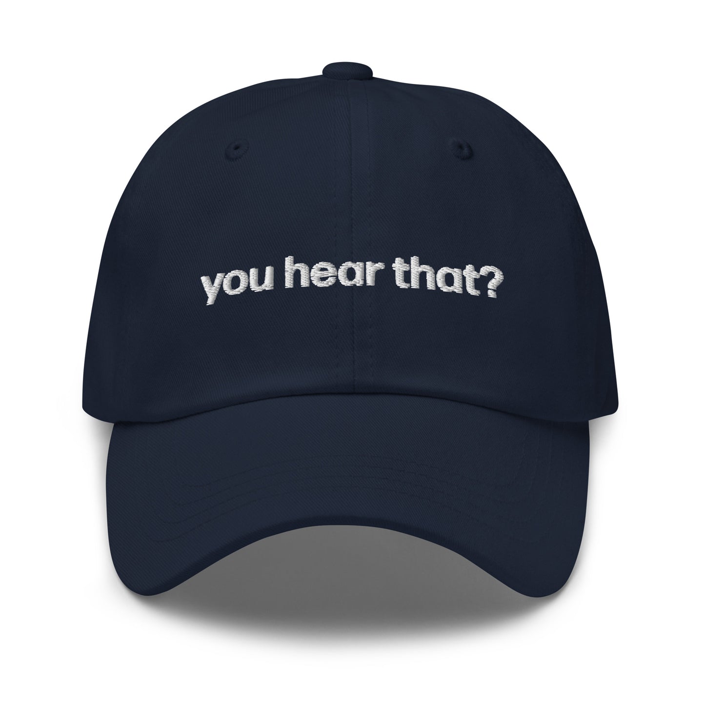 you hear that? | dad cap