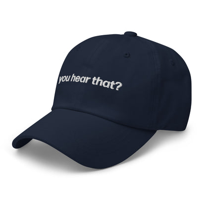 you hear that? | dad cap