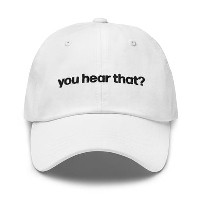 you hear that? | dad cap