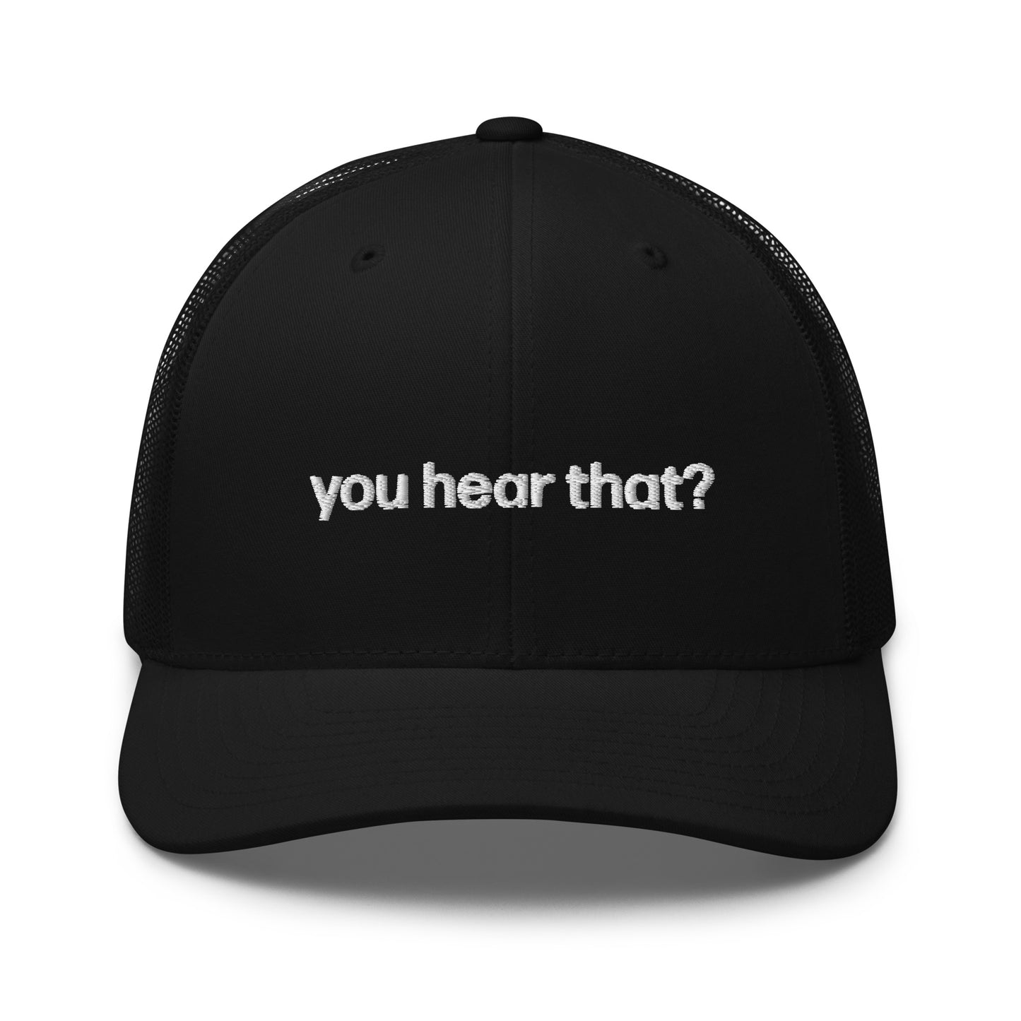 you hear that? | trucker hat