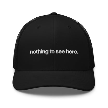 nothing to see here | trucker hat