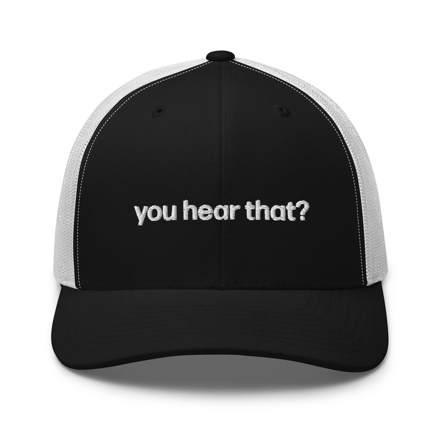 you hear that? | trucker hat