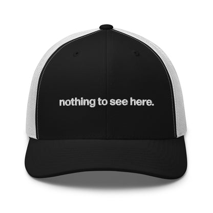 nothing to see here | trucker hat