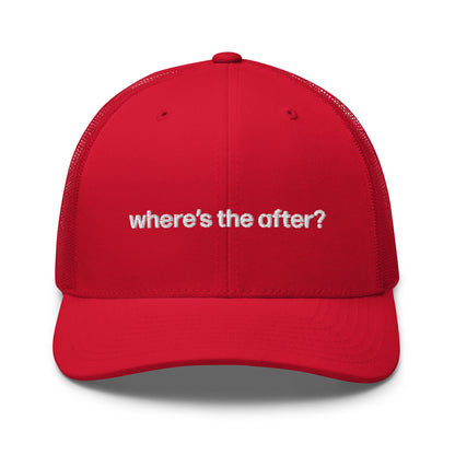 where's the after? | trucker hat