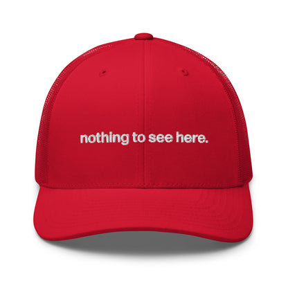 nothing to see here | trucker hat