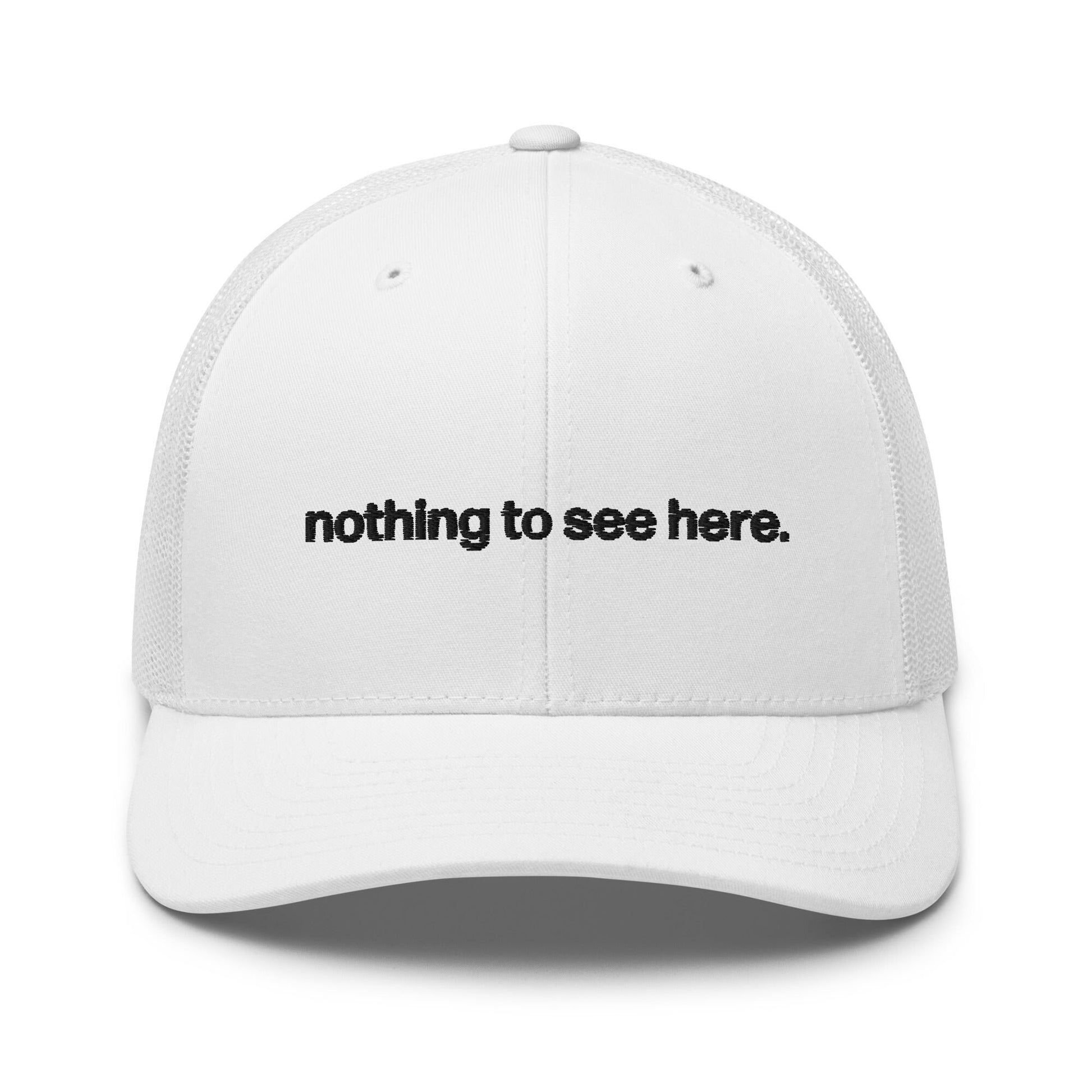 nothing to see here | trucker hat