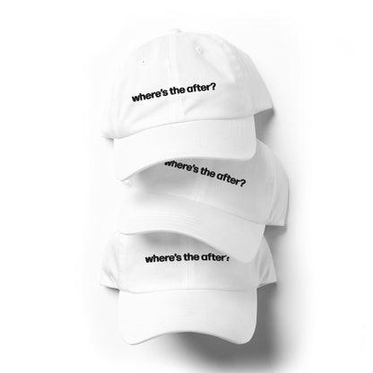 where&#39;s the after? | dad cap