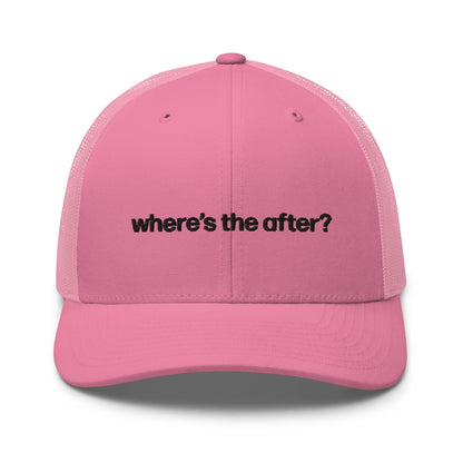 where&#39;s the after? | trucker hat