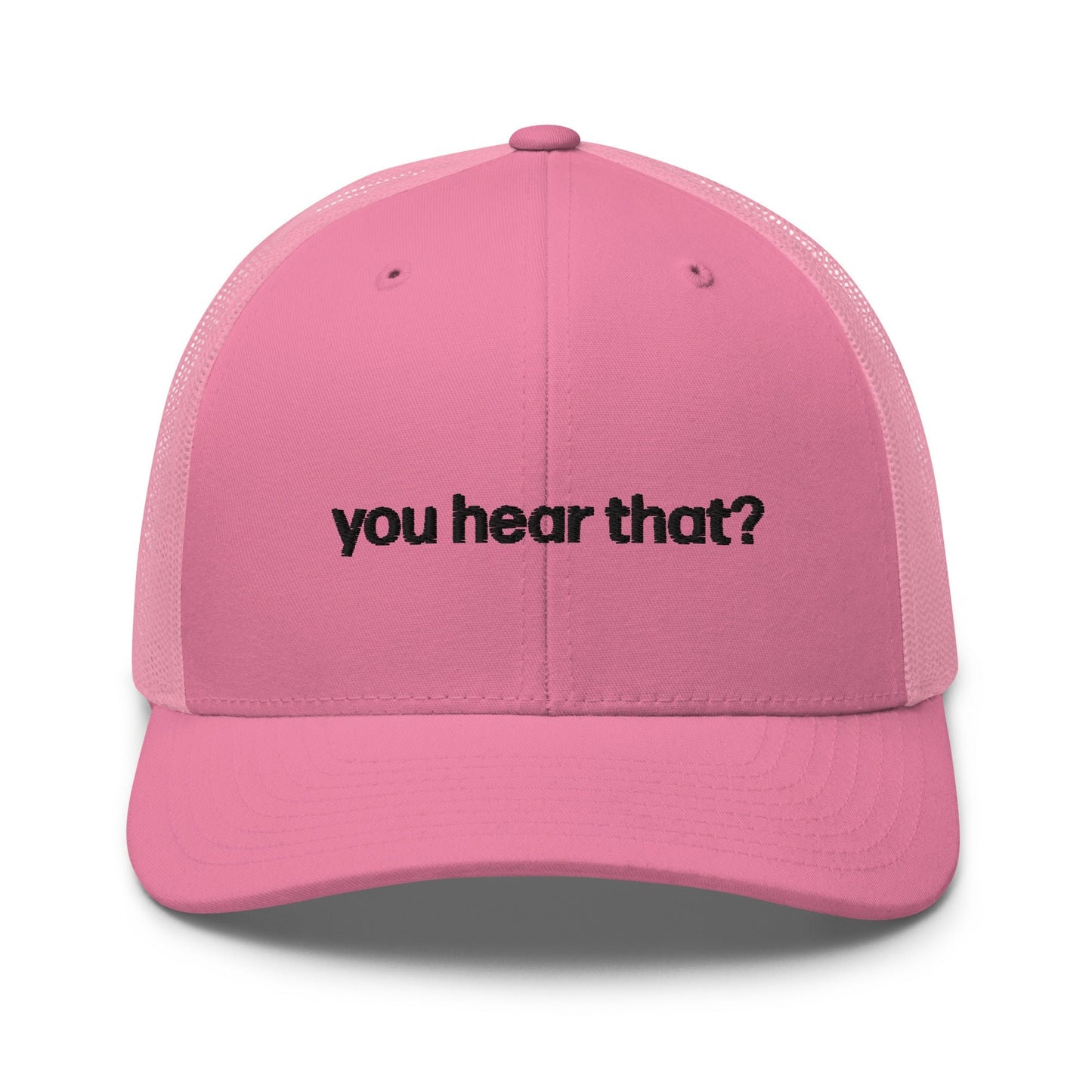 you hear that? | trucker hat